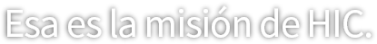 Esa es la misión de HIC.